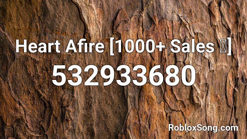 Heart Afire [1000+ Sales 💙] Roblox ID