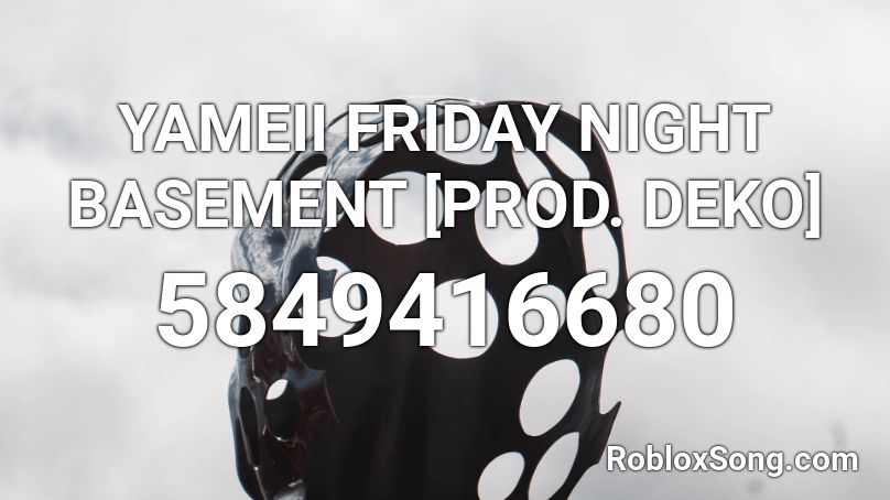 YAMEII FRIDAY NIGHT BASEMENT [PROD. DEKO] Roblox ID