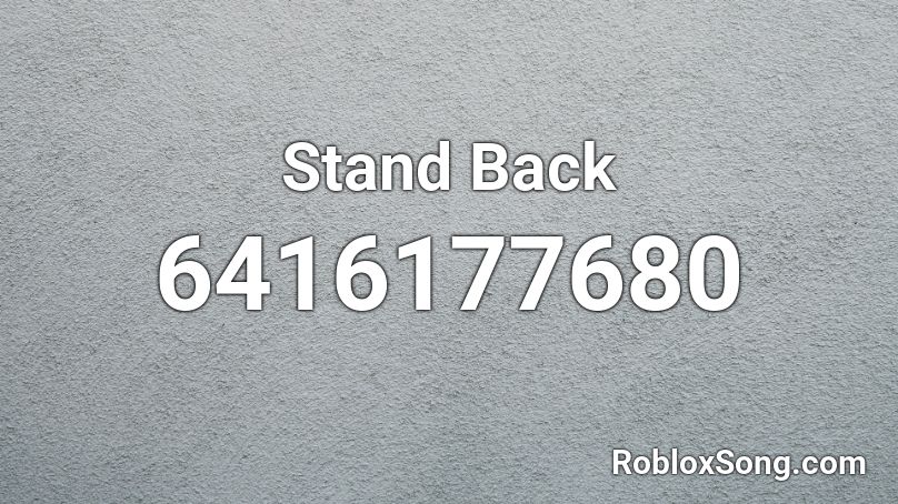 Stand Back Roblox ID