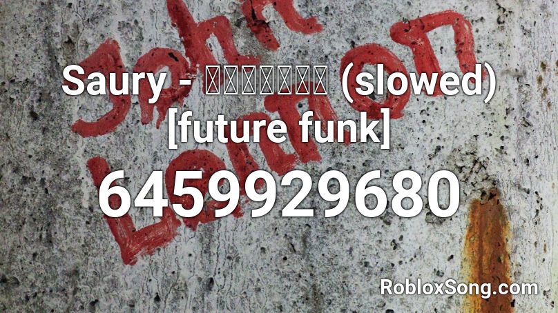 Saury - キラキラ首都高 (slowed) [future funk] Roblox ID