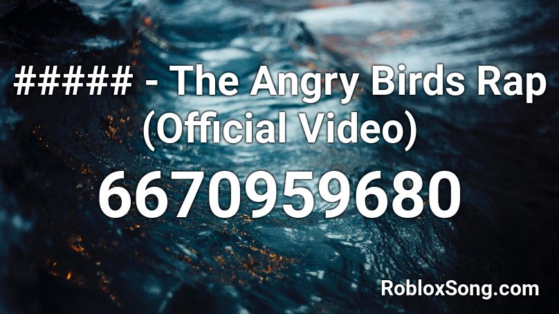 ##### - The Angry Birds Rap (Official Video) Roblox ID