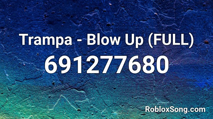 Trampa - Blow Up (FULL) Roblox ID