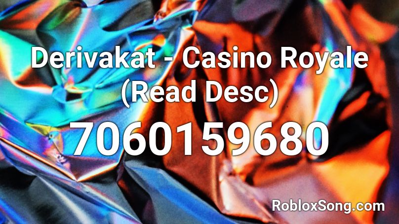 Derivakat - Casino Royale (Read Desc) Roblox ID