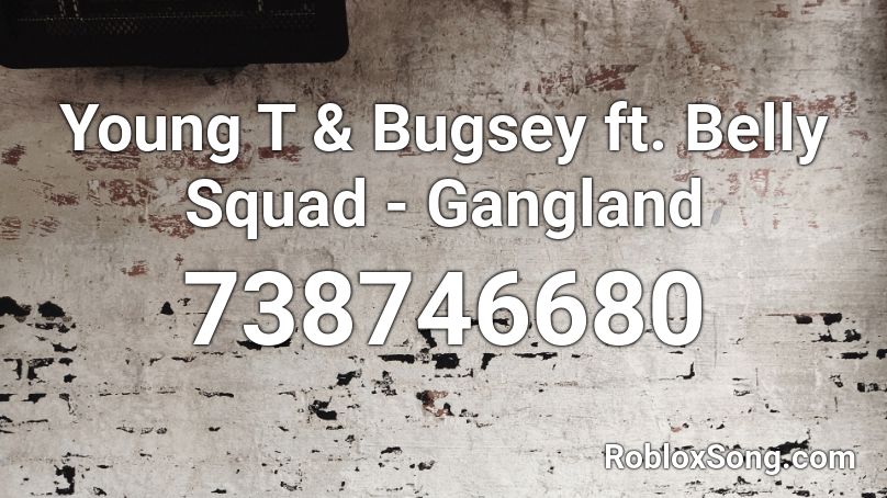 Young T & Bugsey ft. Belly Squad - Gangland  Roblox ID