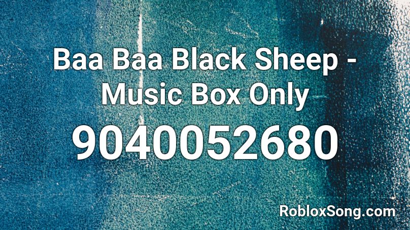 Baa Baa Black Sheep - Music Box Only Roblox ID