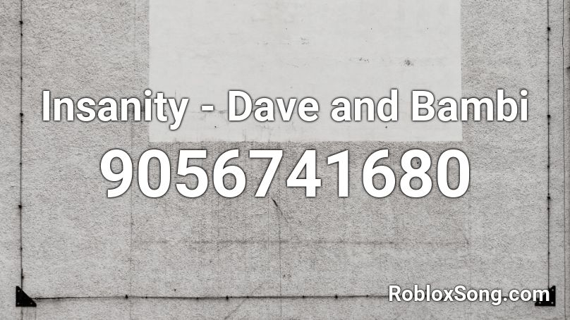 Insanity - Dave and Bambi Roblox ID