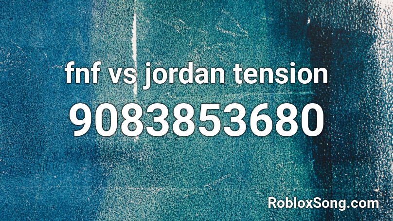 fnf vs jordan tension  Roblox ID