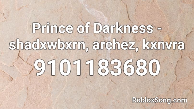 Prince of Darkness - shadxwbxrn, archez, kxnvra Roblox ID