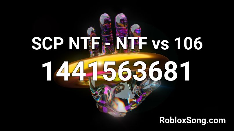 SCP NTF - NTF vs 106 Roblox ID