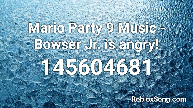 Mario Party 9 Music - Bowser Jr. is angry! Roblox ID