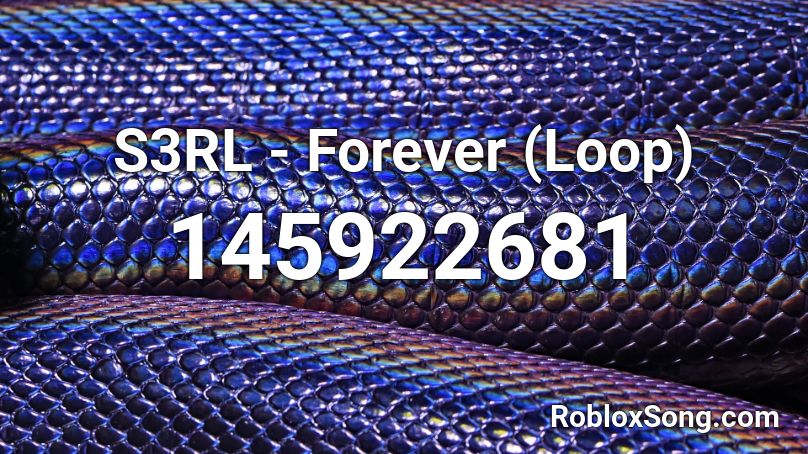 S3RL - Forever (Loop) Roblox ID