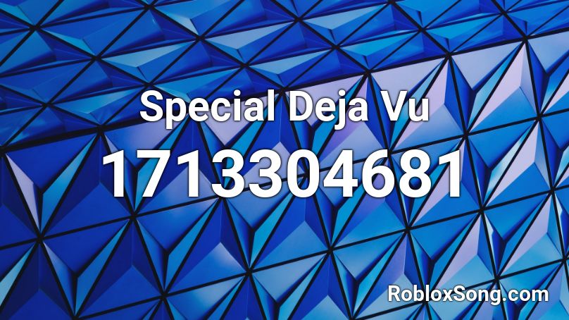 Special Deja Vu Roblox ID