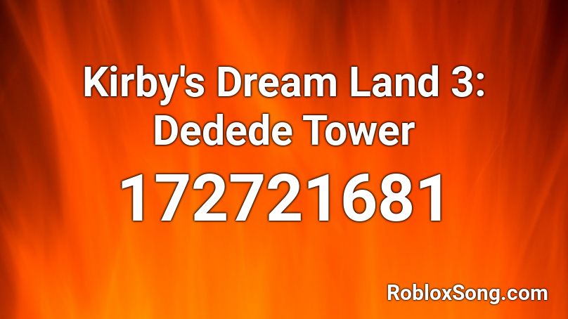 Kirby's Dream Land 3: Dedede Tower Roblox ID
