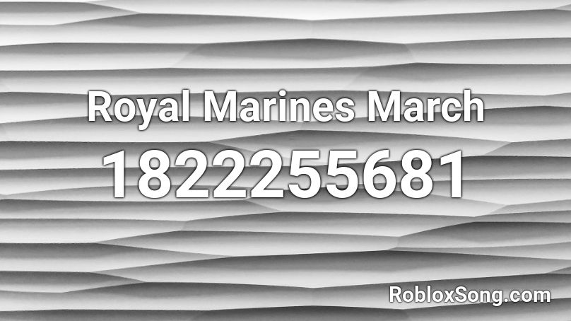 Royal Marines March Roblox ID