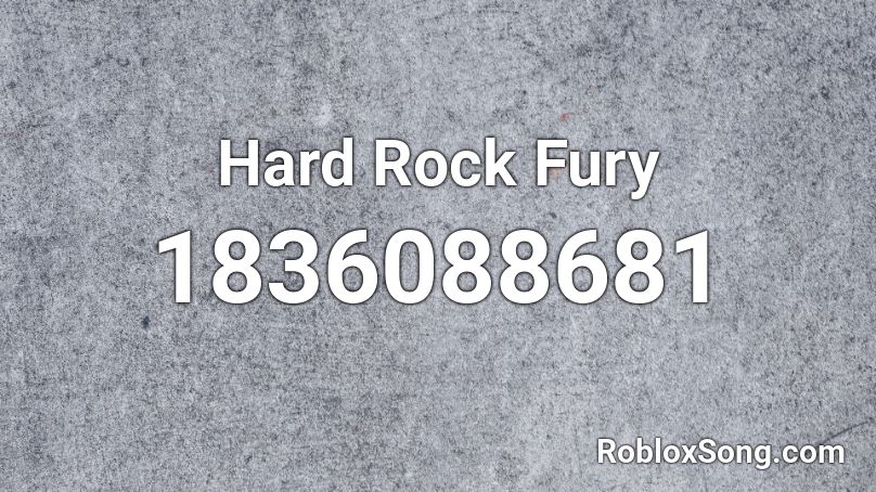 Hard Rock Fury Roblox ID