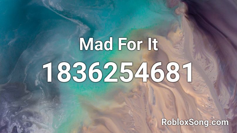 Mad For It Roblox ID