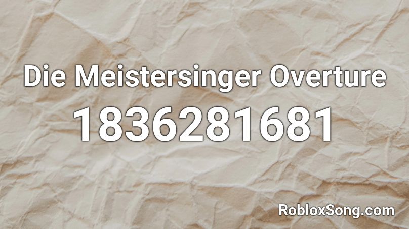 Die Meistersinger Overture Roblox ID