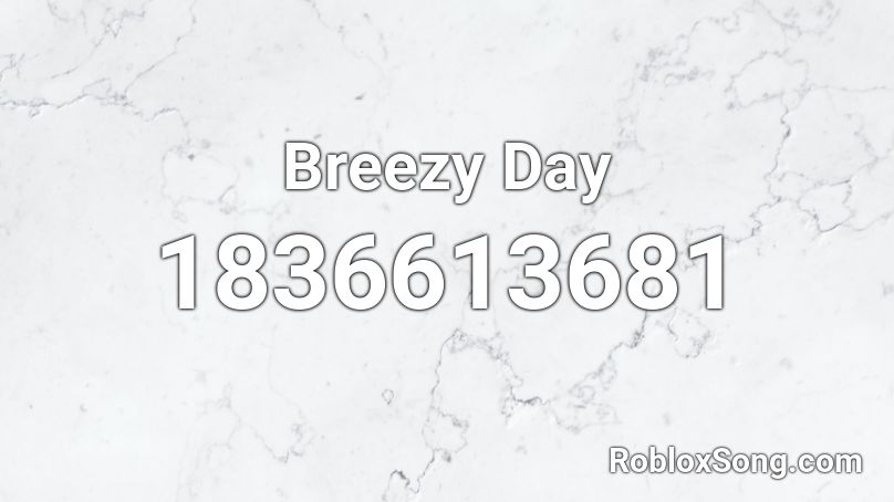 Breezy Day Roblox ID