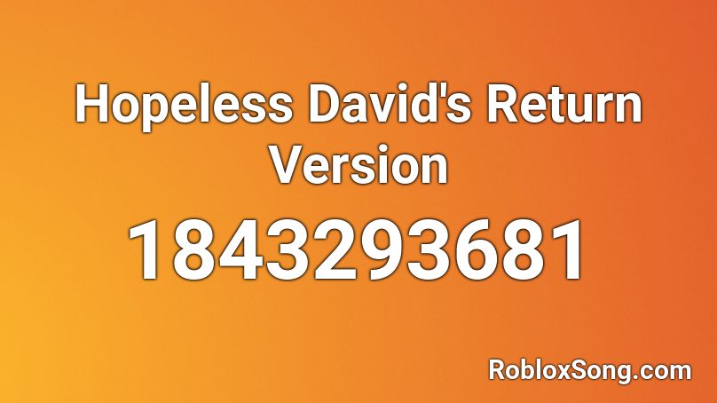 Hopeless David's Return Version Roblox ID