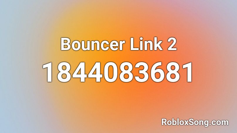 Bouncer Link 2 Roblox ID