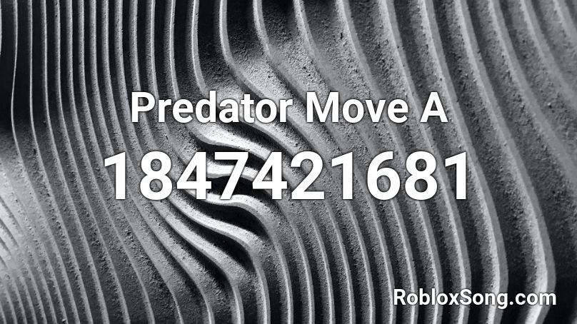 Predator Move A Roblox ID