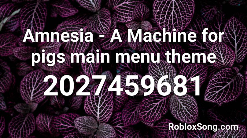 Amnesia - A Machine for pigs main menu theme Roblox ID