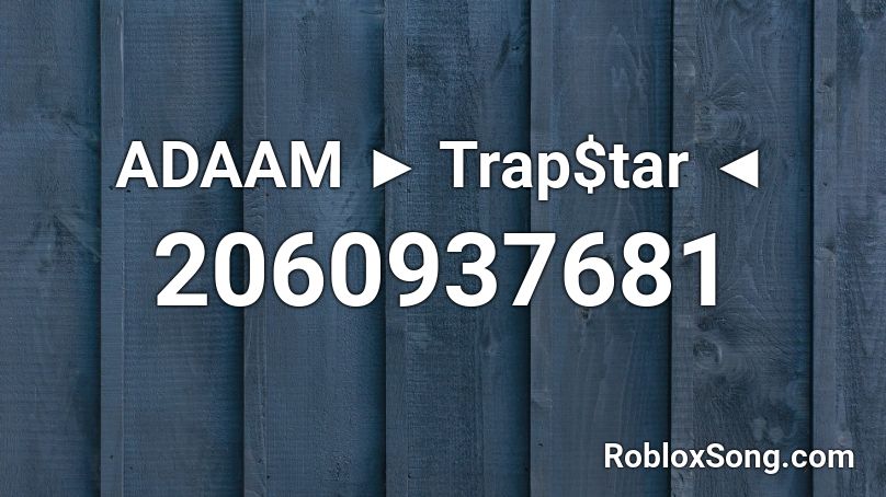 ADAAM ► Trap$tar ◄  Roblox ID