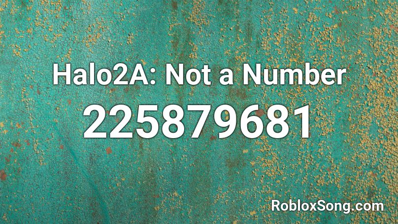 Halo2A: Not a Number Roblox ID