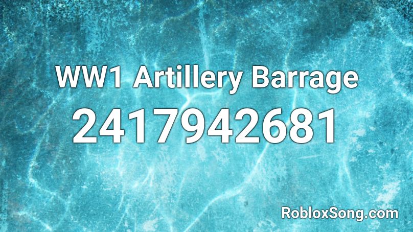 WW1 Artillery Barrage Roblox ID