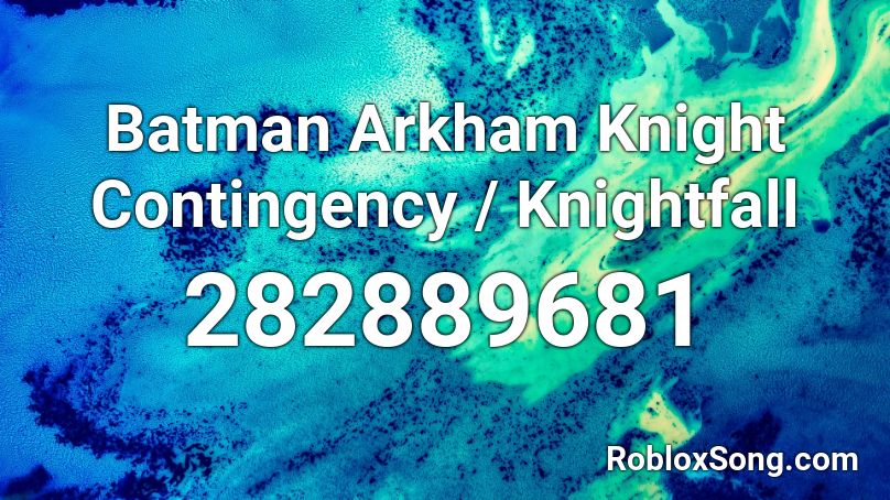 Batman Arkham Knight Contingency / Knightfall  Roblox ID