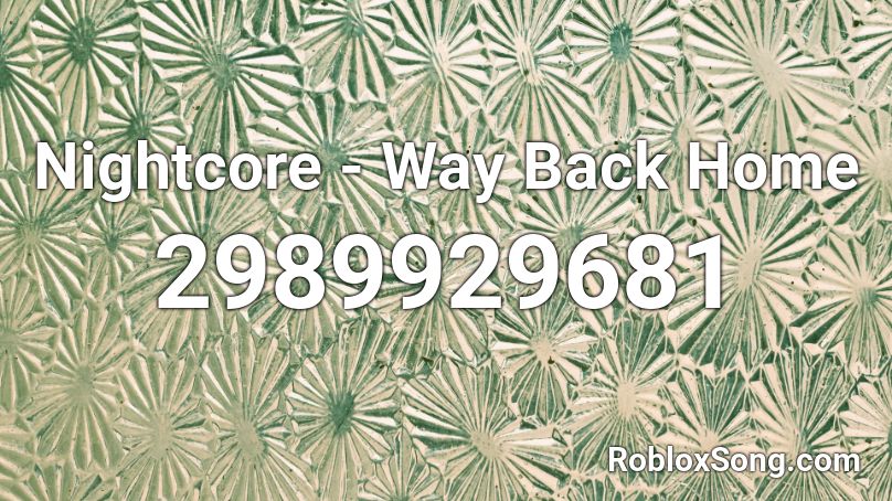 Nightcore - Way Back Home Roblox ID - Roblox music codes