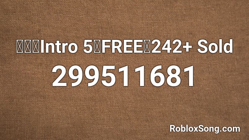 【🔊】Intro 5【FREE】242+ Sold Roblox ID
