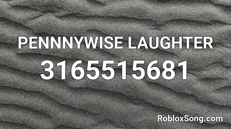 PENNNYWISE LAUGHTER Roblox ID