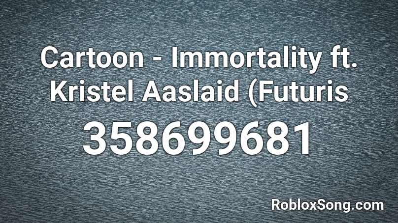 Cartoon - Immortality ft. Kristel Aaslaid (Futuris Roblox ID