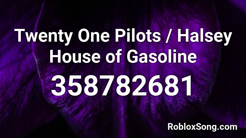 Twenty One Pilots / Halsey House of Gasoline Roblox ID