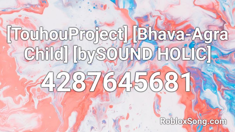 [TouhouProject] [Bhava-Agra Child] [bySOUND HOLIC] Roblox ID