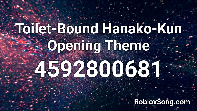 Toilet-Bound Hanako-Kun Opening Theme Roblox ID
