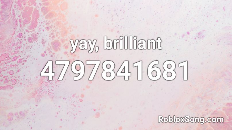 yay, brilliant Roblox ID