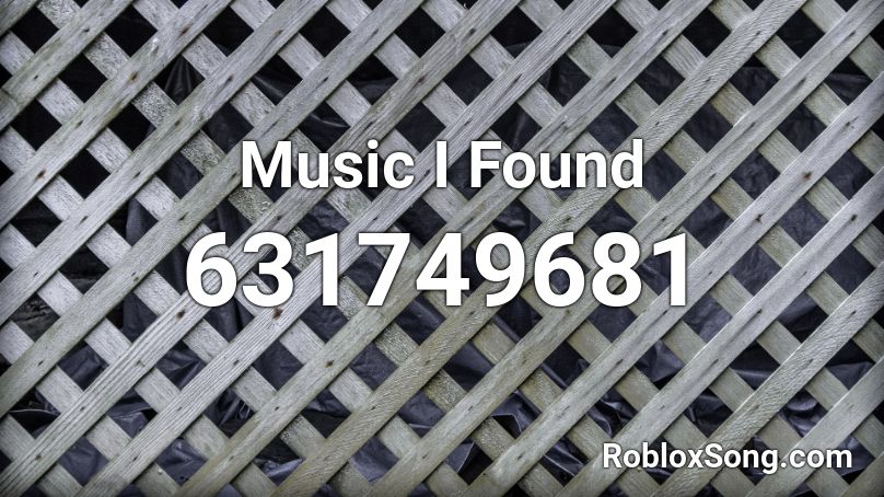 Music I Found Roblox ID