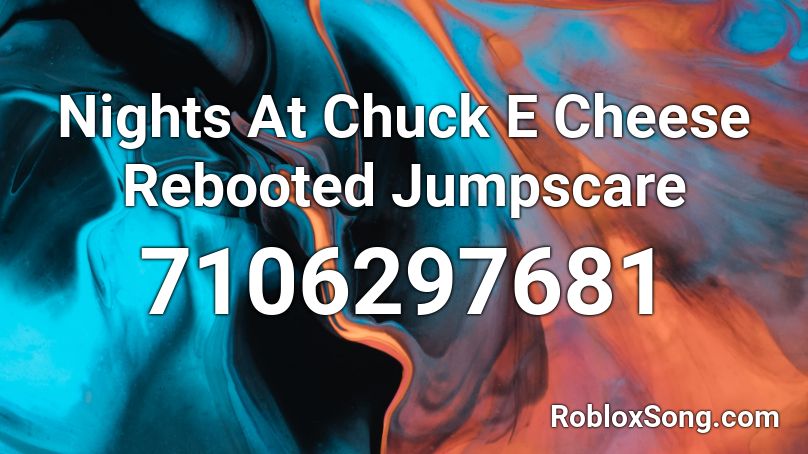 Nights At Chuck E Cheese Rebooted Jumpscare Roblox ID