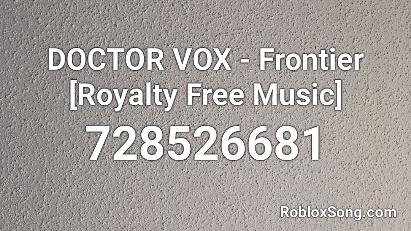 DOCTOR VOX - Frontier [Royalty Free Music] Roblox ID