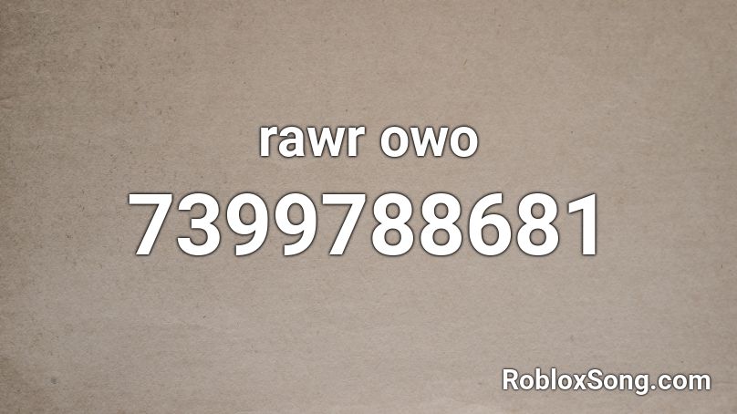 rawr owo Roblox ID