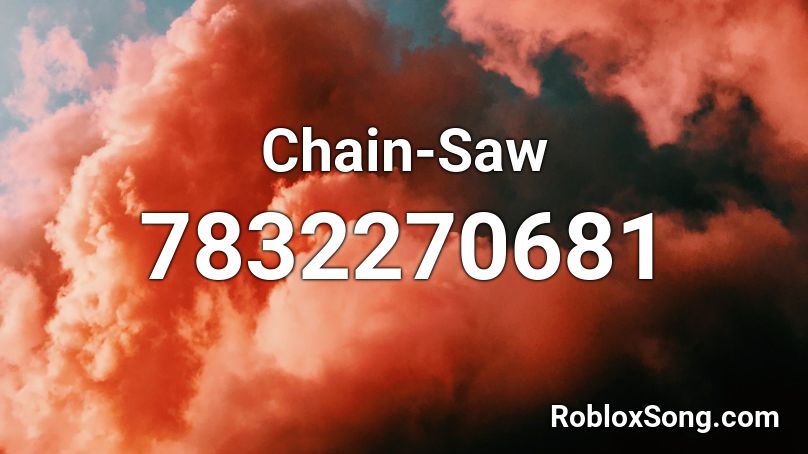 Chain-Saw Roblox ID