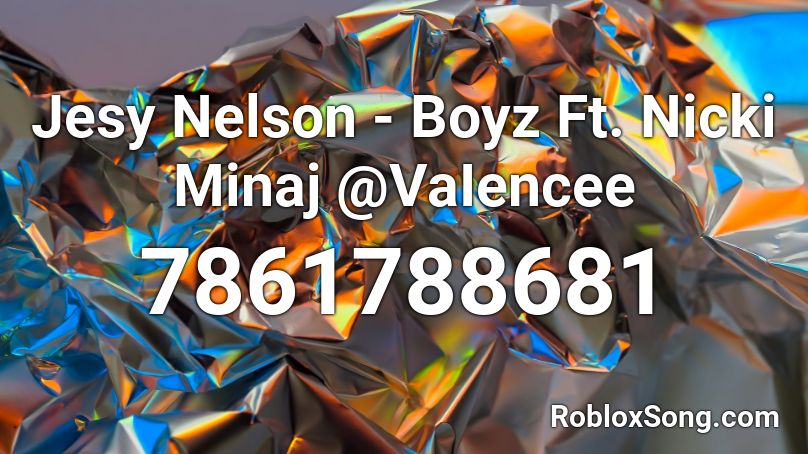Jesy Nelson - Boyz Ft. Nicki Minaj @VaIencee Roblox ID