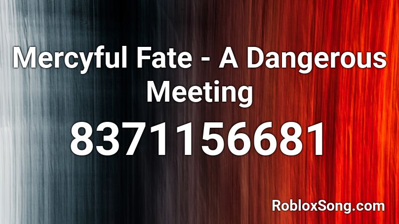 Mercyful Fate - A Dangerous Meeting Roblox ID