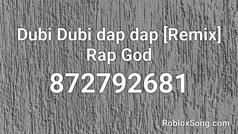 Dubi Dubi dap dap [Remix] Rap God Roblox ID