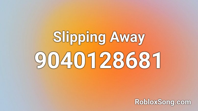 Slipping Away Roblox ID