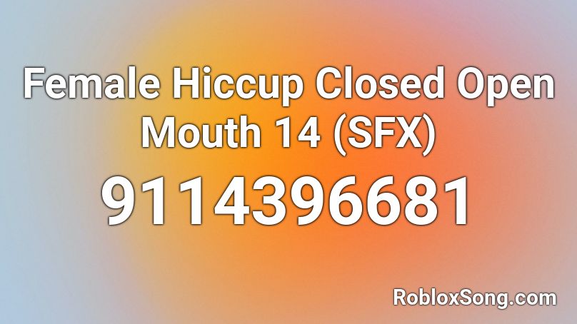 Female Hiccup Closed Open Mouth 14 (SFX) Roblox ID