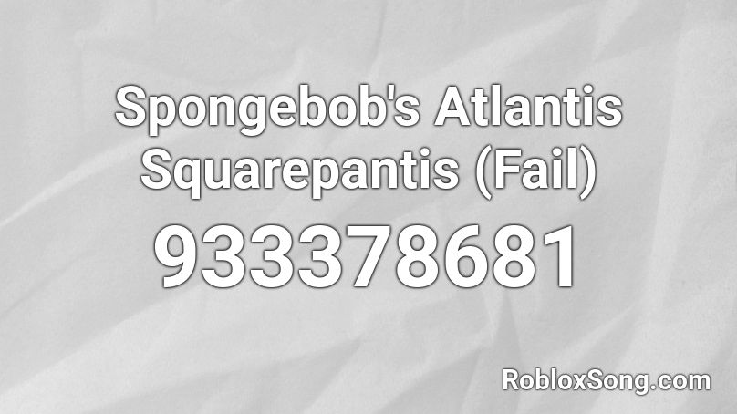 Spongebob's Atlantis Squarepantis (Fail) Roblox ID