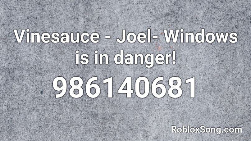 Vinesauce - Joel- Windows is in danger!  Roblox ID